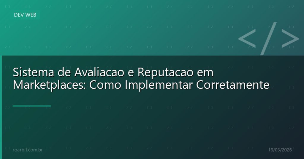 Sistema de Avaliacao e Reputacao em Marketplaces: Como Implementar Corretamente