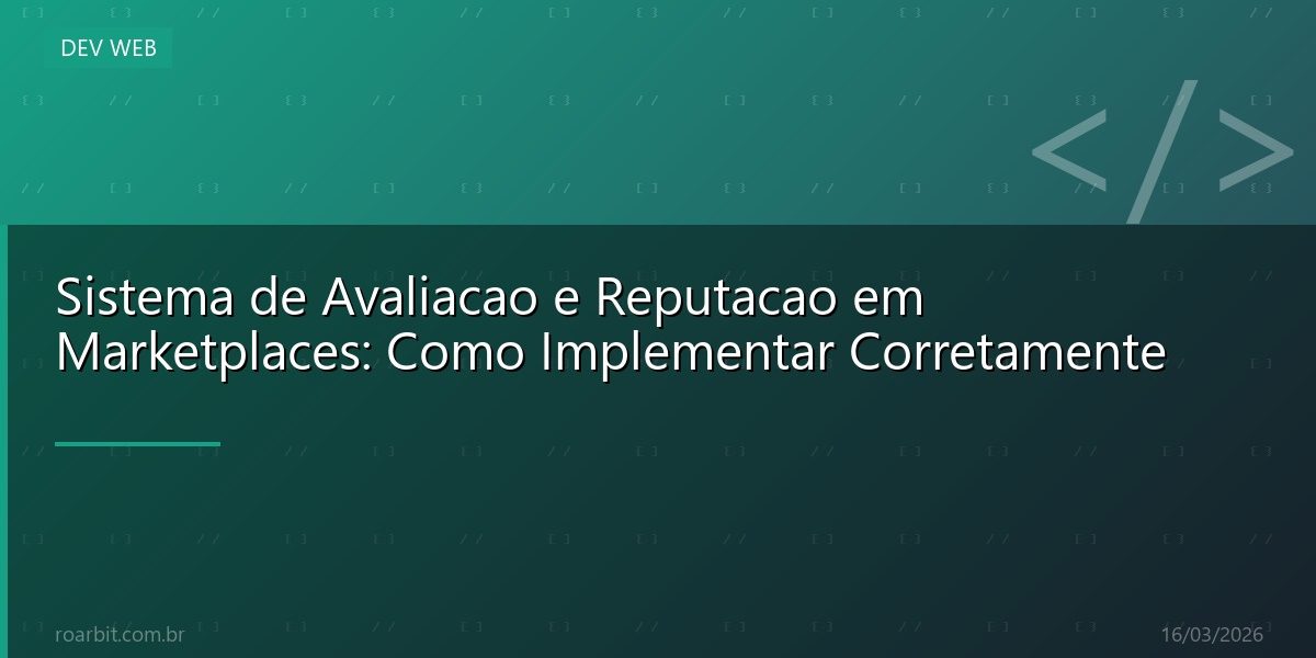 Sistema de Avaliacao e Reputacao em Marketplaces: Como Implementar Corretamente