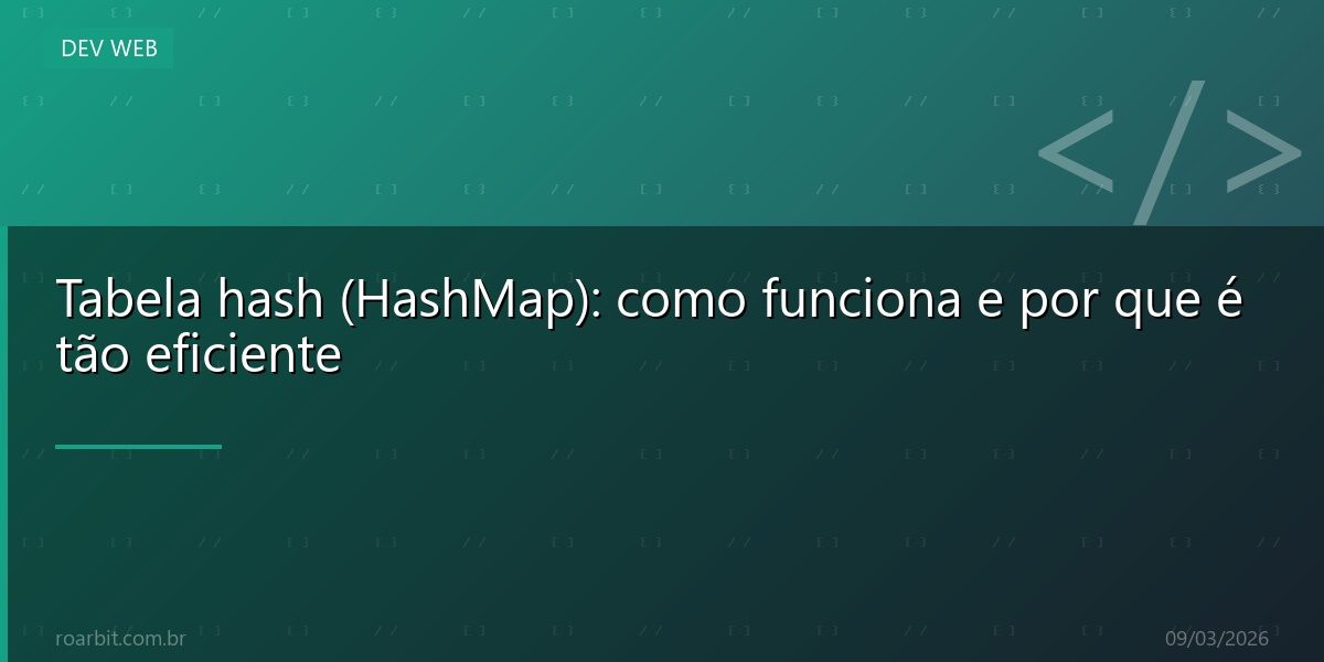 Tabela hash (HashMap): como funciona e por que é tão eficiente