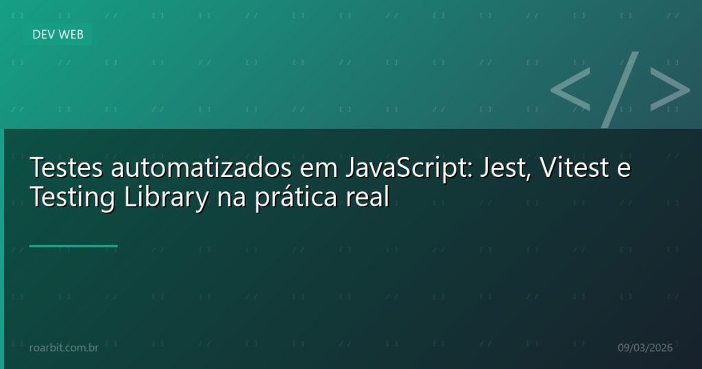Testes automatizados em JavaScript: Jest, Vitest e Testing Library na prática real