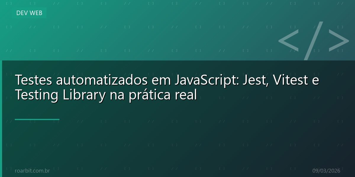 Testes automatizados em JavaScript: Jest, Vitest e Testing Library na prática real
