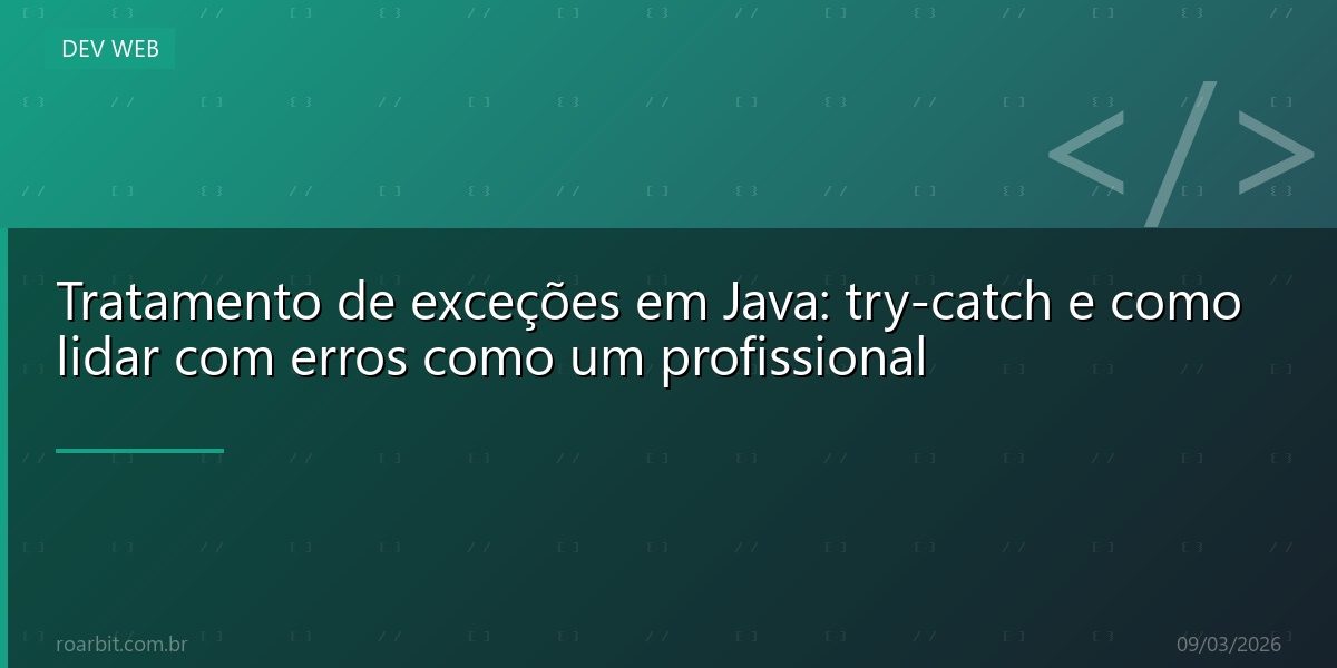 Tratamento de exceções em Java: try-catch e como lidar com erros como um profissional
