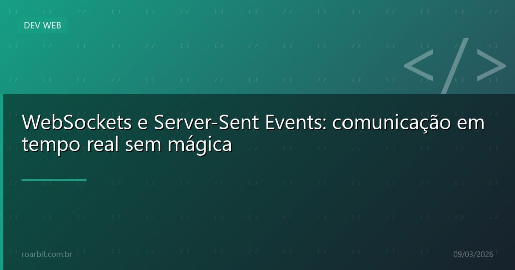 WebSockets e Server-Sent Events: comunicação em tempo real sem mágica