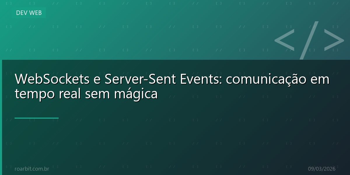 WebSockets e Server-Sent Events: comunicação em tempo real sem mágica