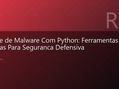 Analise de Malware Com Python: Ferramentas e Tecnicas Para Seguranca Defensiva