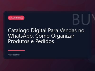 Catalogo Digital Para Vendas no WhatsApp: Como Organizar Produtos e Pedidos