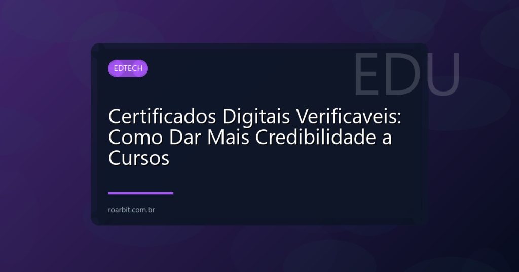 Certificados Digitais Verificaveis: Como Dar Mais Credibilidade a Cursos