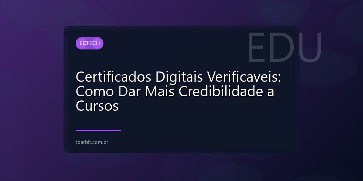 Certificados Digitais Verificaveis: Como Dar Mais Credibilidade a Cursos
