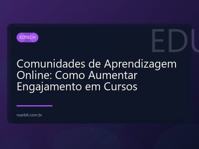 Comunidades de Aprendizagem Online: Como Aumentar Engajamento em Cursos