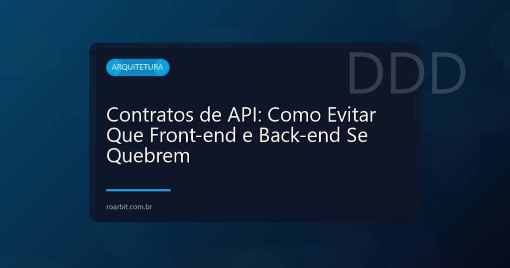 Contratos de API: Como Evitar Que Front-end e Back-end Se Quebrem