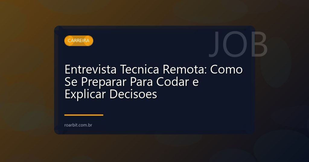 Entrevista Tecnica Remota: Como Se Preparar Para Codar e Explicar Decisoes