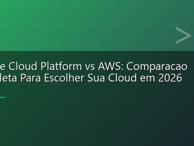 Google Cloud Platform vs AWS: Comparacao Completa Para Escolher Sua Cloud em 2026