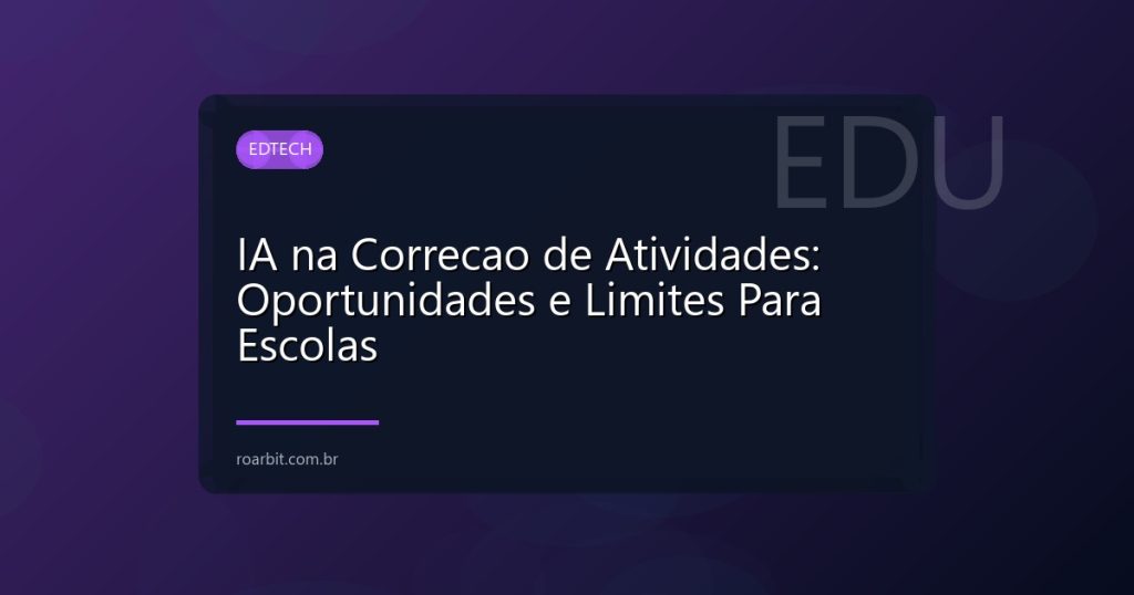 IA na Correcao de Atividades: Oportunidades e Limites Para Escolas