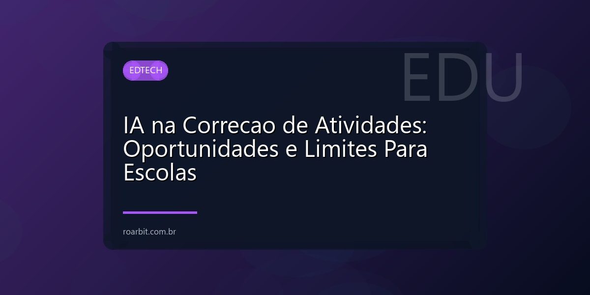 IA na Correcao de Atividades: Oportunidades e Limites Para Escolas