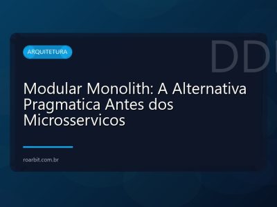 Modular Monolith: A Alternativa Pragmatica Antes dos Microsservicos