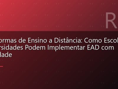 Plataformas de Ensino a Distância: Como Escolas e Universidades Podem Implementar EAD com Qualidade