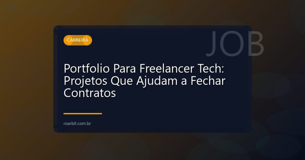 Portfolio Para Freelancer Tech: Projetos Que Ajudam a Fechar Contratos