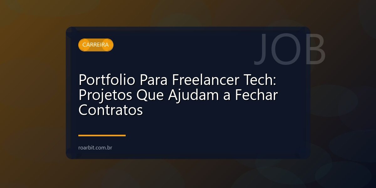Portfolio Para Freelancer Tech: Projetos Que Ajudam a Fechar Contratos