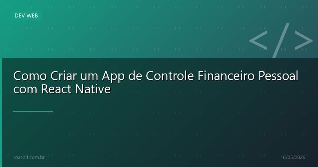 Como Criar um App de Controle Financeiro Pessoal com React Native
