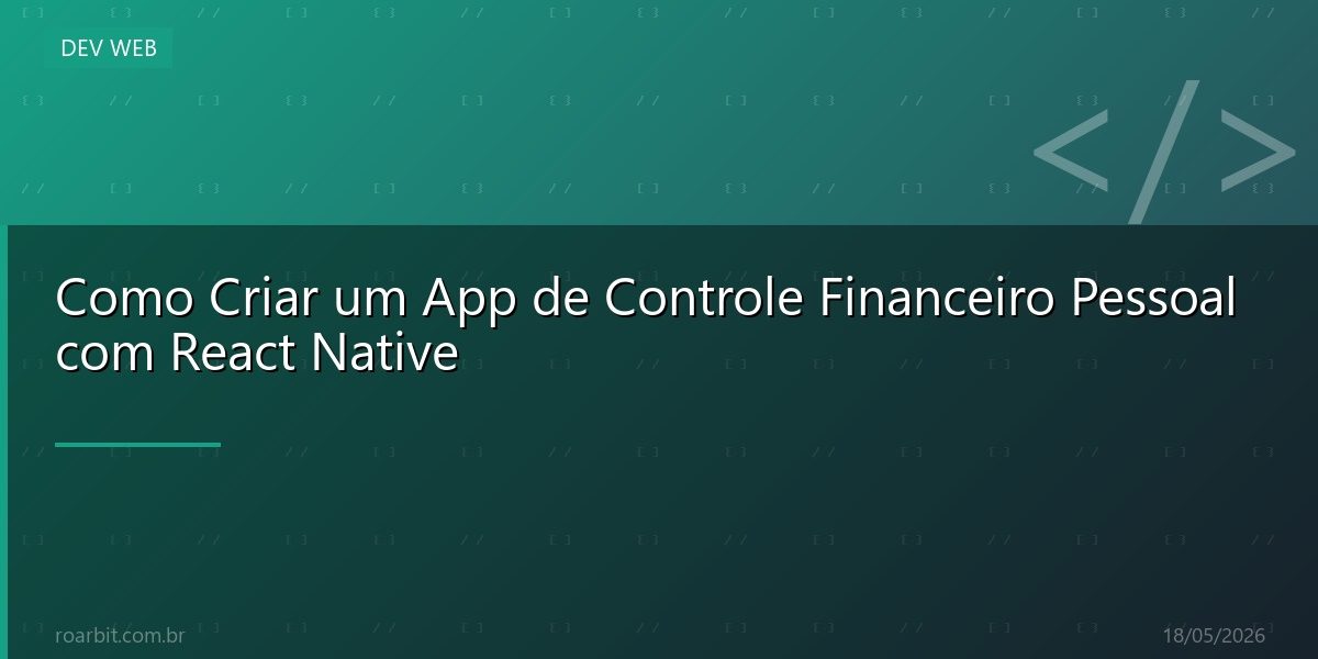 Como Criar um App de Controle Financeiro Pessoal com React Native
