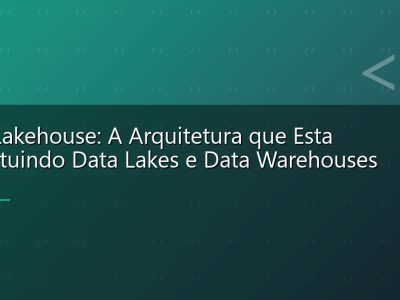 Data Lakehouse: A Arquitetura que Esta Substituindo Data Lakes e Data Warehouses