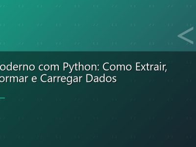 ETL Moderno com Python: Como Extrair, Transformar e Carregar Dados