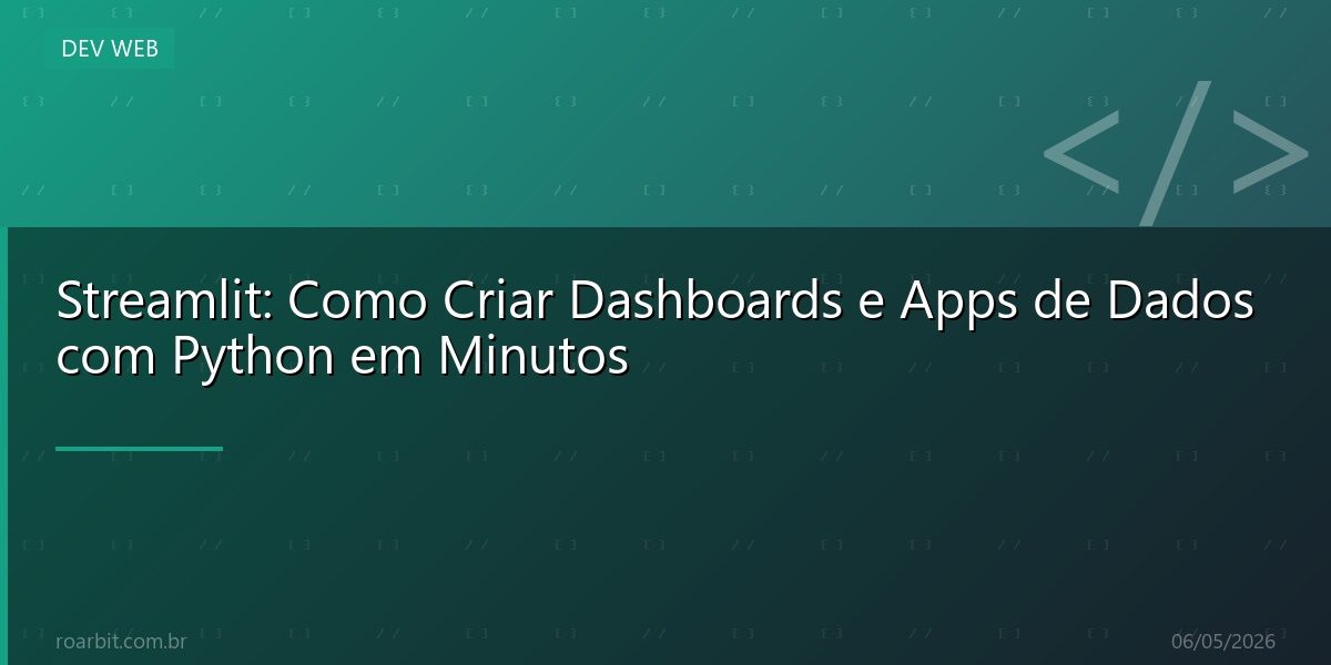 Streamlit: Como Criar Dashboards e Apps de Dados com Python em Minutos