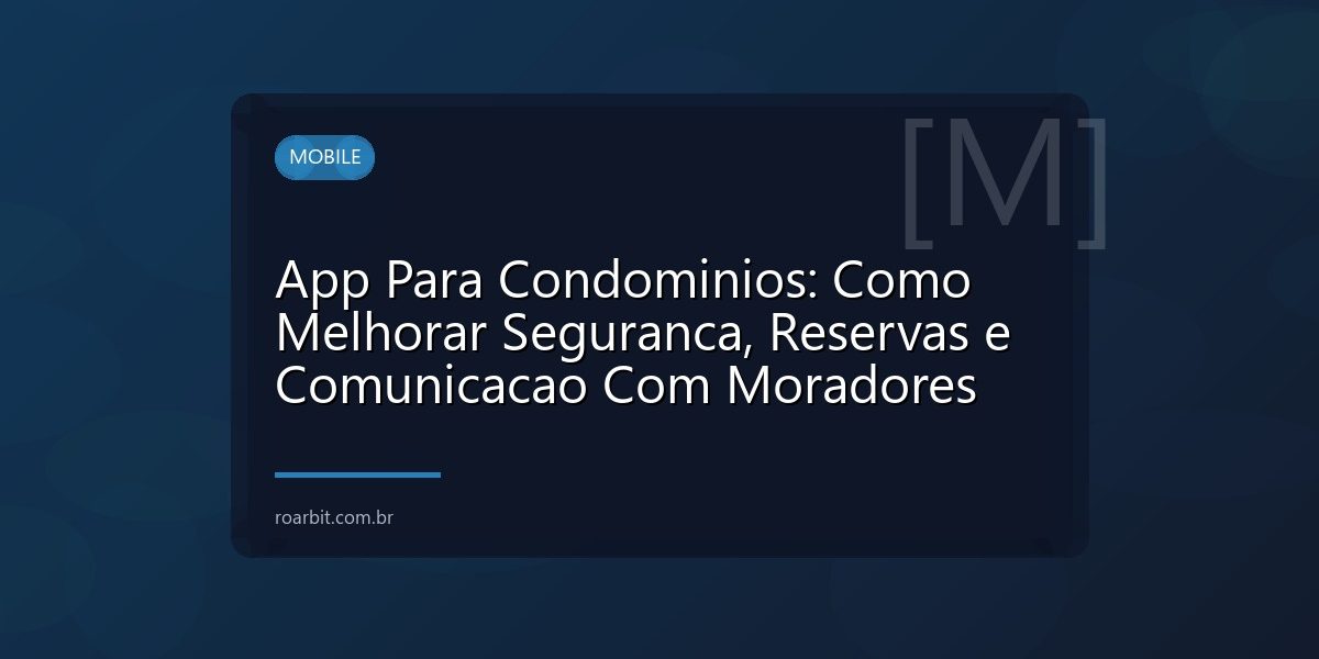 App Para Condominios: Como Melhorar Seguranca, Reservas e Comunicacao Com Moradores