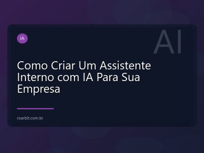 Como Criar Um Assistente Interno com IA Para Sua Empresa