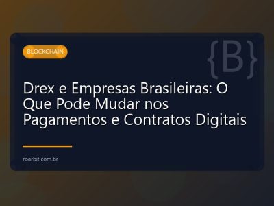 Drex e Empresas Brasileiras: O Que Pode Mudar nos Pagamentos e Contratos Digitais