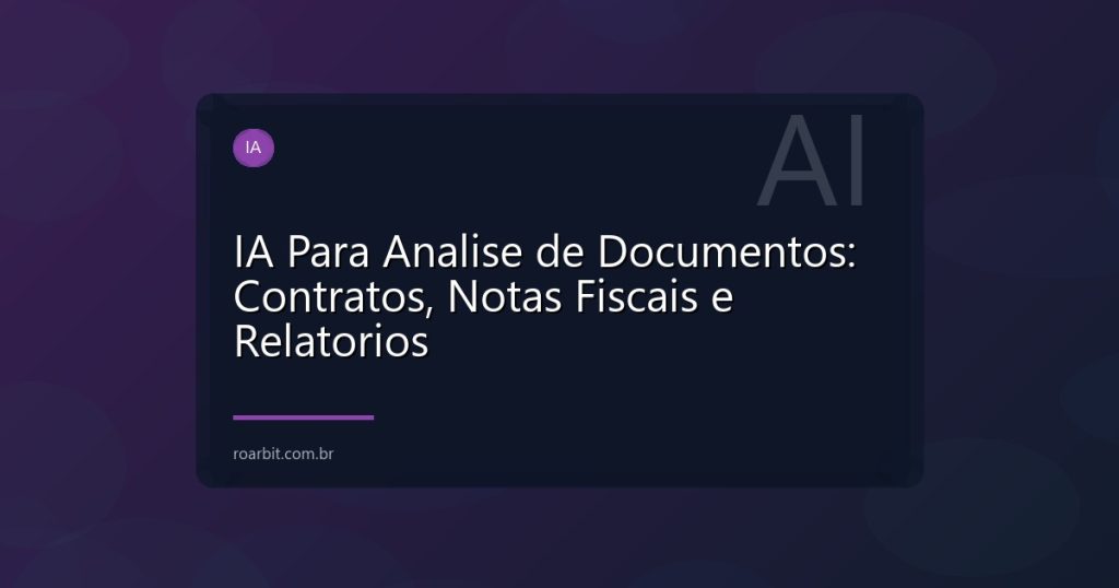 IA Para Analise de Documentos: Contratos, Notas Fiscais e Relatorios