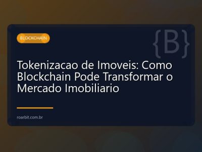 Tokenizacao de Imoveis: Como Blockchain Pode Transformar o Mercado Imobiliario
